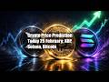 Crypto Price Prediction Today 25 February: XRP, Solana, Bitcoin