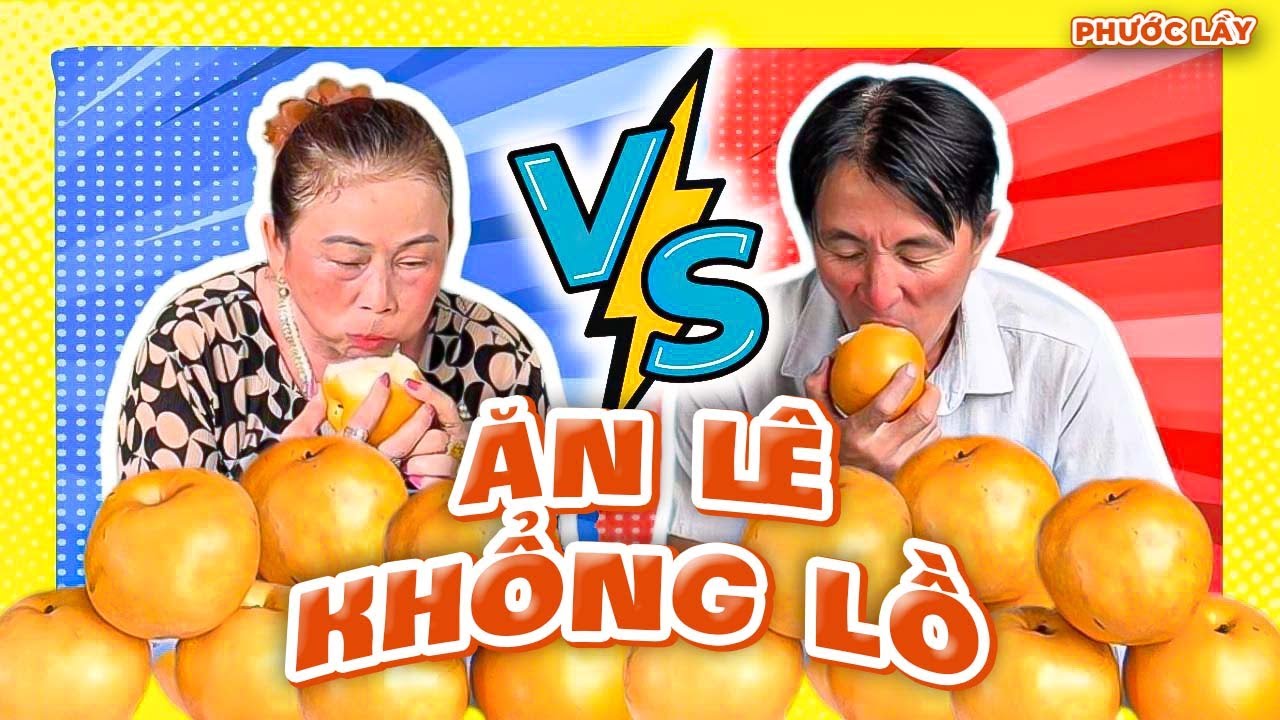 Thử Thách Ăn Lê Siêu To Khổng Lồ Và Cái Kết | Phước Lầy