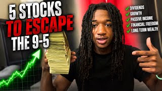 5 Stocks to Invest In to Escape the 9 5