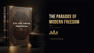 Escape from Freedom by Erich Fromm — Full Audiobook Summary | One Book One Coffee