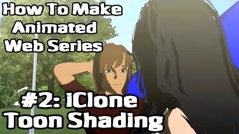 Make Animated Series: iClone Toon Shading Tutorial