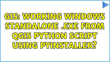 GIS: Working Windows Standalone .EXE From QGIS Python Script Using PyInstaller?