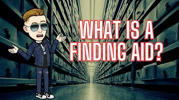 What are Archival Finding Aids & How Do They Help My Research?