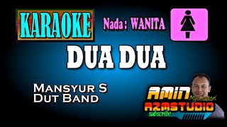 DUA DUA || Mansyur S || KARAOKE Nada WANITA