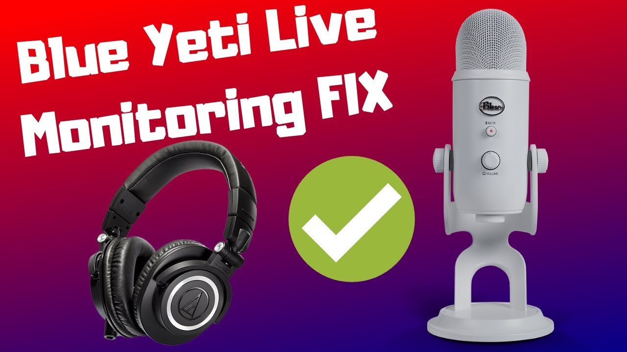 FIX] Blue Yeti with Headphones No Live Monitoring/ Feedback Fix 2018! -  YouTube