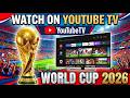 How to Watch FIFA World Cup 2026 on YouTube TV