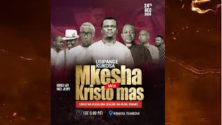 🔴#LIVE: [24.12.2025 ] - MKESHA MKUBWA WA KRISTOMAS - NGOME YA YESU KRISTO