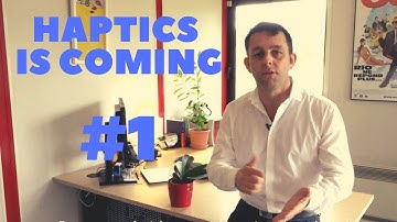 Haptics is coming #1 - What is haptics?