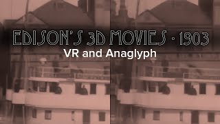 Edison&#39;s 3D Movies from 1903 - VR and Anaglyph - 3D Time Traveler