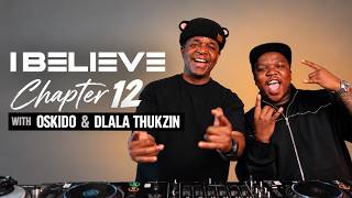 I Believe Chapter 12: Oskido x Dlala Thukzin | iPlan, Industry Pressures, 3-Step’s Future, Gqom Dead