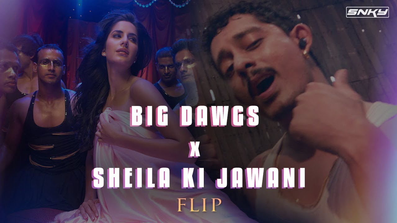 Big Dawgs x Sheila Ki Jawani - DJ SNKY FLIP | Hanumankind | INDIA TO GLOBAL (DL IN Description)