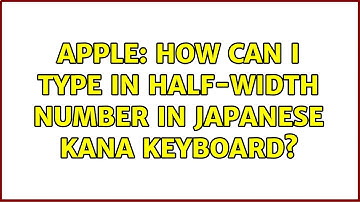 Apple: How can I type in half-width number in Japanese Kana keyboard?