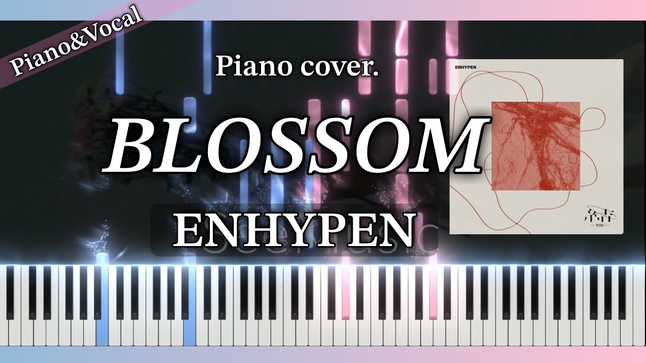 【Piano Tutorial】BLOSSOM / ENHYPEN [ピアノ楽譜/Sheet music / Lyrics]