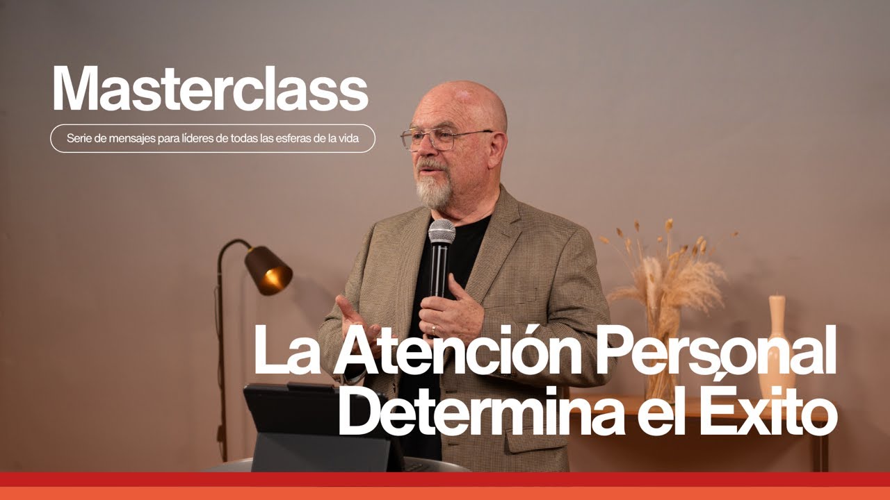 Masterclass | La Atención Personal Determina el Éxito | John Spyker