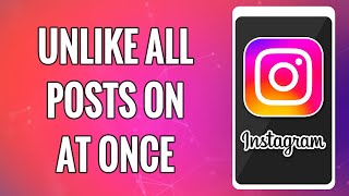 How To Unlike All Posts On Instagram At Once | Remove Likes From  Insta Photos That You Had Liked