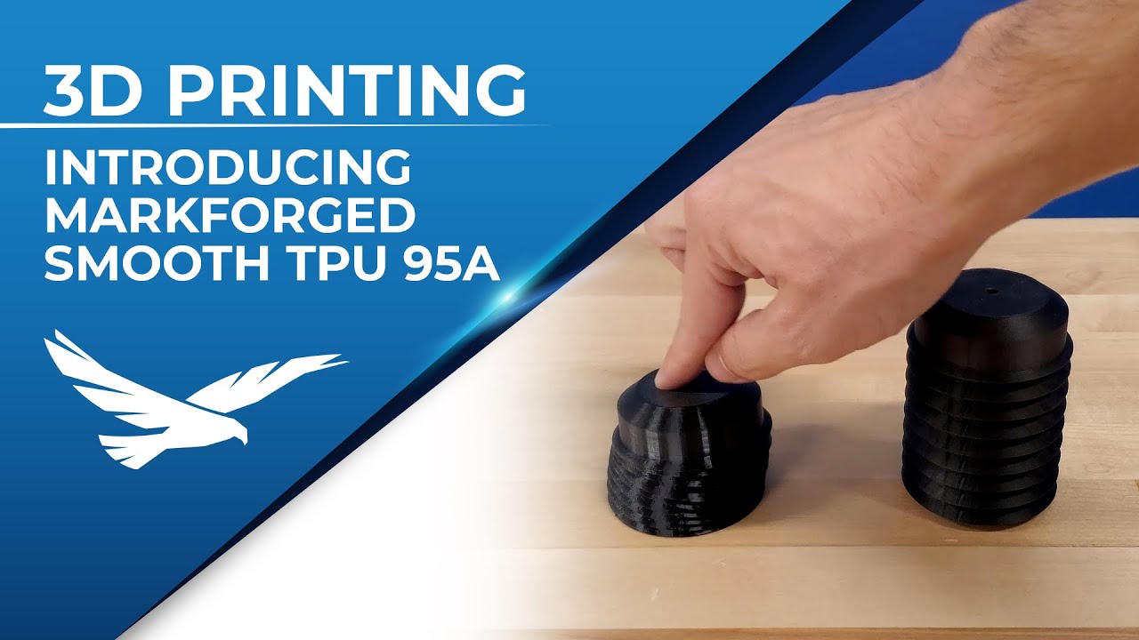 Introducing Markforged Smooth TPU 95A: Bringing Elastomers to Markforged  Composite 3D Printers 