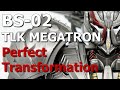 Perfect transformation | BS-02 TLK Megatron - BMB