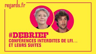 Conférences interdites de LFI... et leurs suites