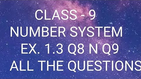 Class 9 number system ex. 1.3 Q8 n Q9 all the questions.