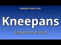 👉 How To Say: Kneepans - English Pronunciation