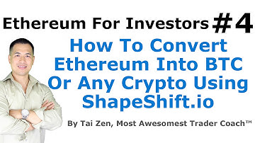 Ethereum For Investors #4 - How To Convert Ethereum Into BTC Or Any Crypto Using ShapeShift.io