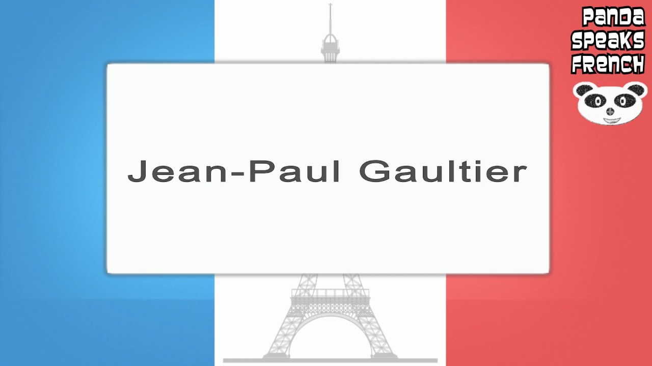 Jean Paul Gaultier How To Pronounce French Native Speaker YouTube