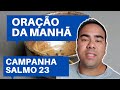 ORAÇÃO DA MANHÃ SALMO 23 DEVOCIONAL PR GUSTAVO AQUINO