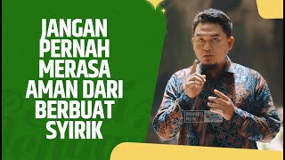 Video Pendek: Jangan Pernah Merasa Aman Dari Kesyirikan - Ustadz Ujie Effendi, BA