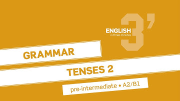 English in 3 minutes (Pre-Intermediate / A2/B1) - Grammar: Tenses 2