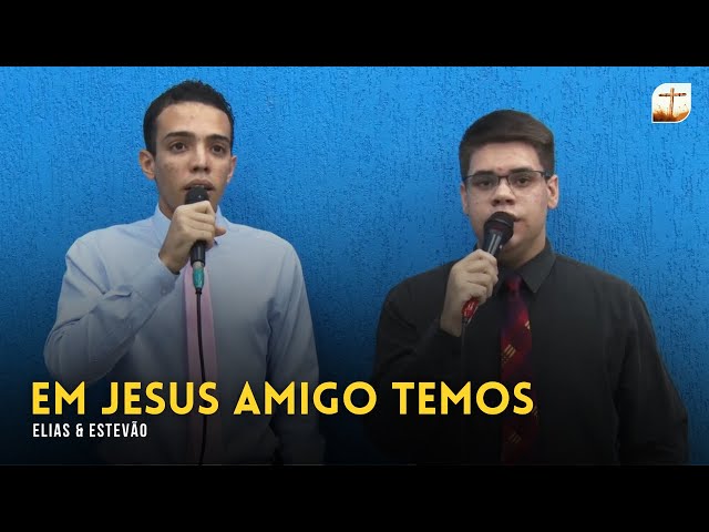 Em Jesus Amigo Temos | Elias e Estevão | Tabernáculo da Fé Campinas/SP