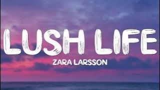 Zara Larsson - Lush Life (Lyrics)