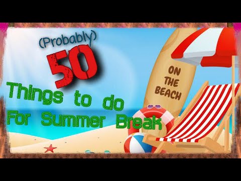 ethan david 50 Things to do for Summer Break