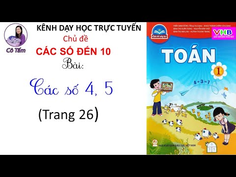 Video Toán lớp 1| Tập 1| Các số 4 5| Trang 26| Chân trời... - youtube