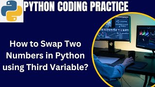 Python Coding Practice Question | Swap two numbers using third variable in Python