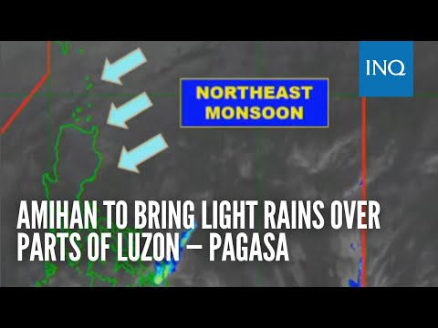 Amihan to bring light rains over parts of Luzon — Pagasa