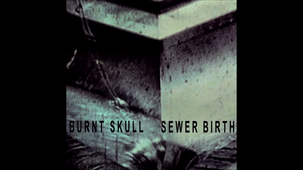 Burnt Skull - Sewer Birth (2014)