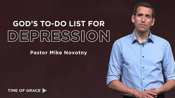 God's To-Do List for Depression // Mike Novotny //...