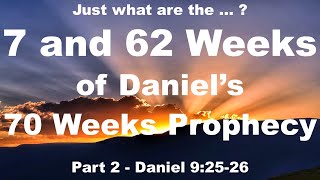 The 7 and 62 Weeks of the 70 Weeks Prophecy of Daniel 9 - What are these 69 Weeks divided?