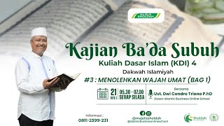 KDI 4 - Dakwah Islamiyah #3: Menooehkan Wajah Umat (Bagian 1) |  Ust Dwi Condro Triono, PhD