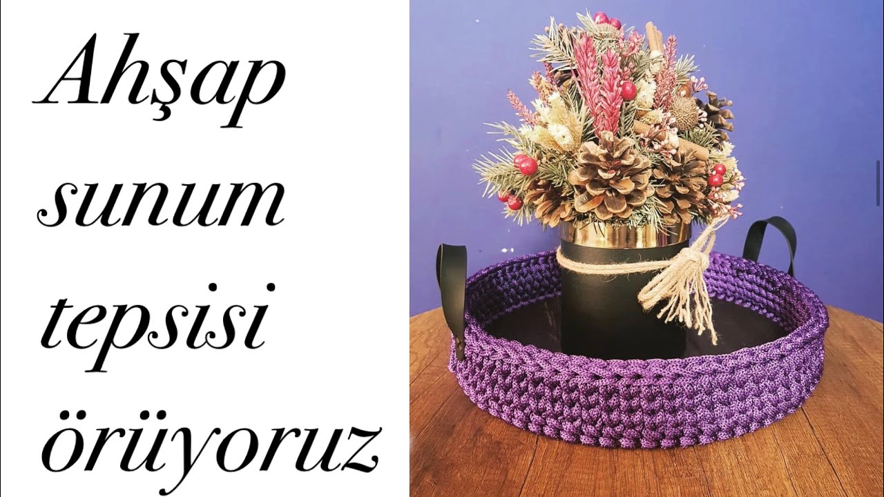 Örgü tepsi nasıl yapılır | ahşap tabanla örgü tepsi |sunum tepsisi yapımı