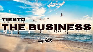 Tiësto - The Business (Lyrics) ll  Sea View