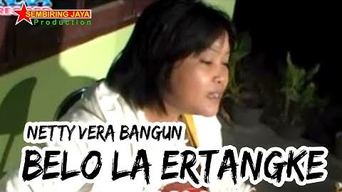 Lagu Karo BELO LA ERTANGKE - NETTY VERA BANGUN | Lagu Karo Kenangan [Official Music Video]