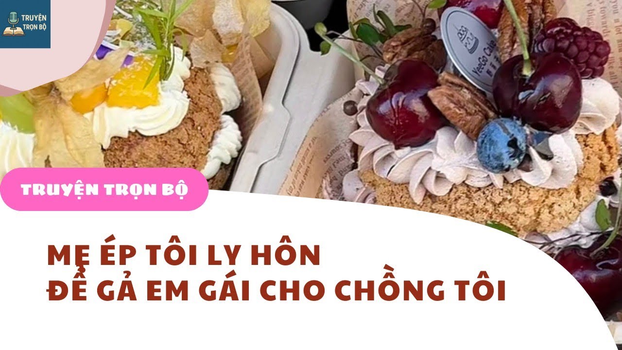 [FULL] MẸ ÉP TÔI LY HÔN ĐỂ GẢ EM GÁI CHO CHỒNG TÔI