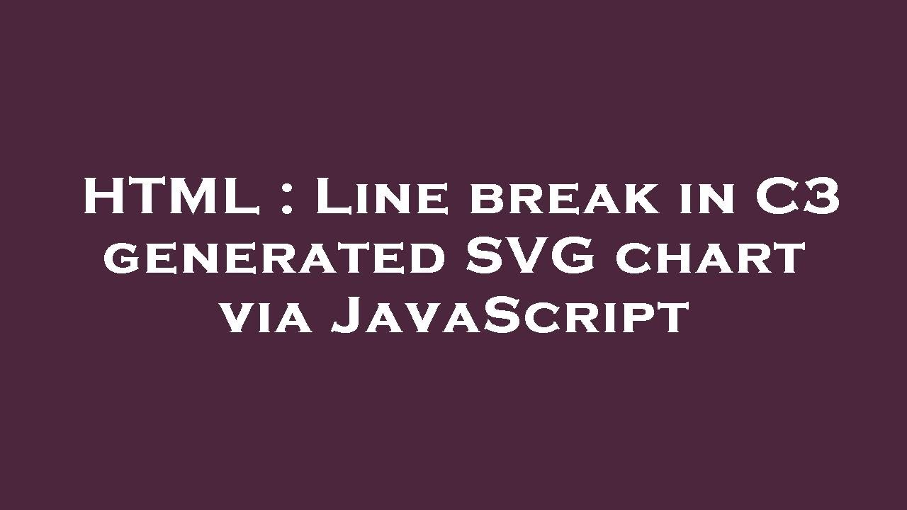 HTML Line break in C3 generated SVG chart via JavaScript YouTube