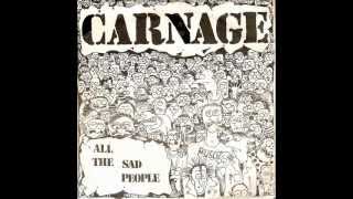 CARNAGE - all the sad people