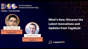 DSS Asia 2022: What’s New: Discover the Latest Innovations and Updates from Yugabyte