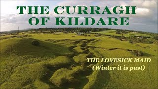 THE CURRAGH OF KILDARE (The Lovesick Maid or  Winter it is past)