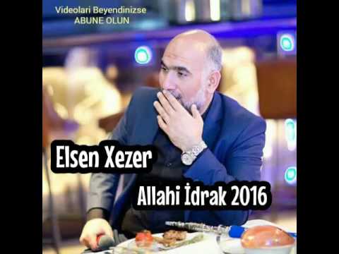 Elsen Xezer - Allahi İdrak 2017 (Seir)