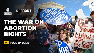'Psychological terrorism': The war against reproductive rights in the US | UpFront