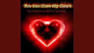 Video thumbnail of "Dj Aron & Beth Sacks - You Can Have My Heart (Original)"